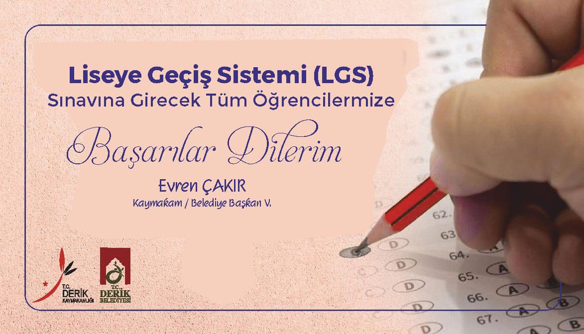 İlçe Kaymakamımız/Belediye Başkan V.  Liseye Geçiş Sınavına girecek bütün öğrencilerimize başarılar diledi.